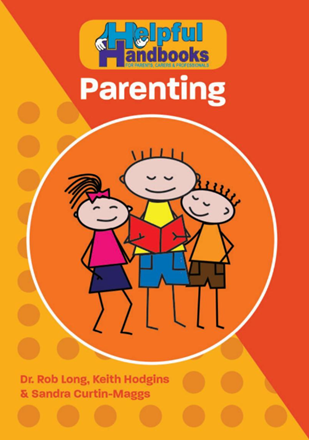 Helpful Handbooks for Parents, Carers and Professionals: Parenting Helpful Handbooks for Parents, Carers and Professionals: Parenting