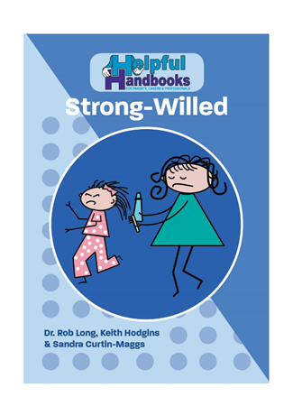 Helpful Handbooks for Parents, Carers and Professionals: Strong-Willed Helpful Handbooks for Parents, Carers and Professionals: Strong-Willed
