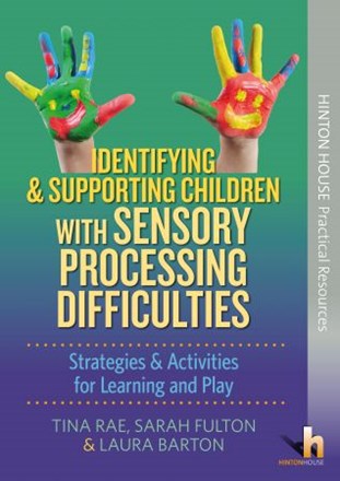 Identifying & Supporting Children with Sensory Processing Difficulties Identifying & Supporting Children with Sensory Processing Difficulties