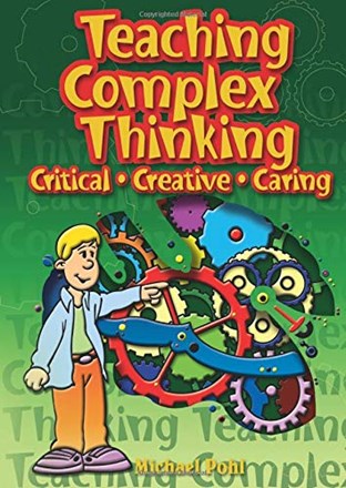 Teaching Complex Thinking Critical Creative Caring Teaching Complex Thinking Critical Creative Caring