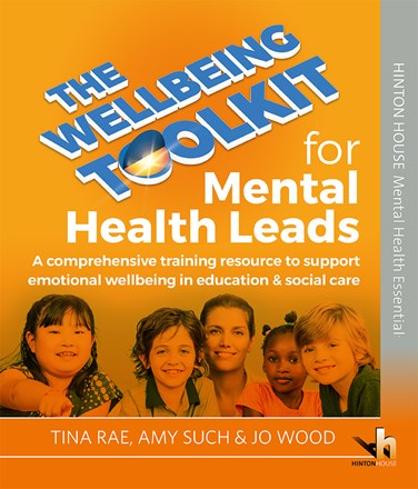 The Wellbeing Toolkit for Mental Health Leads in Schools The Wellbeing Toolkit for Mental Health Leads in Schools