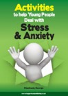 Activities to Help Young People Deal with Stress & Anxiety Activities to Help Young People Deal with Stress & Anxiety