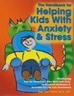Handbook for Helping Kids with Anxiety and Stress
