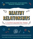 Healthy Relationships - A Guided Journal for Teens