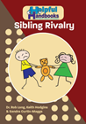 Helpful Handbooks for Parents, Carers and Professionals: Sibling Rivalry
