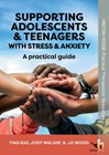 Supporting Adolescents & Teenagers with Anxiety & Stress