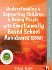 Understanding & Supporting Children & Young People with Emotionally Based School Avoidance (EBSA)