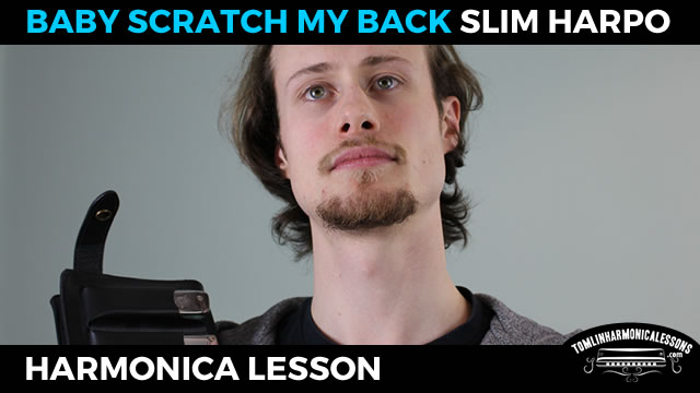 How To Play Baby Scratch My Back By Slim Harpo Tomlin Harmonica Lessons tomlin harmonica lessons