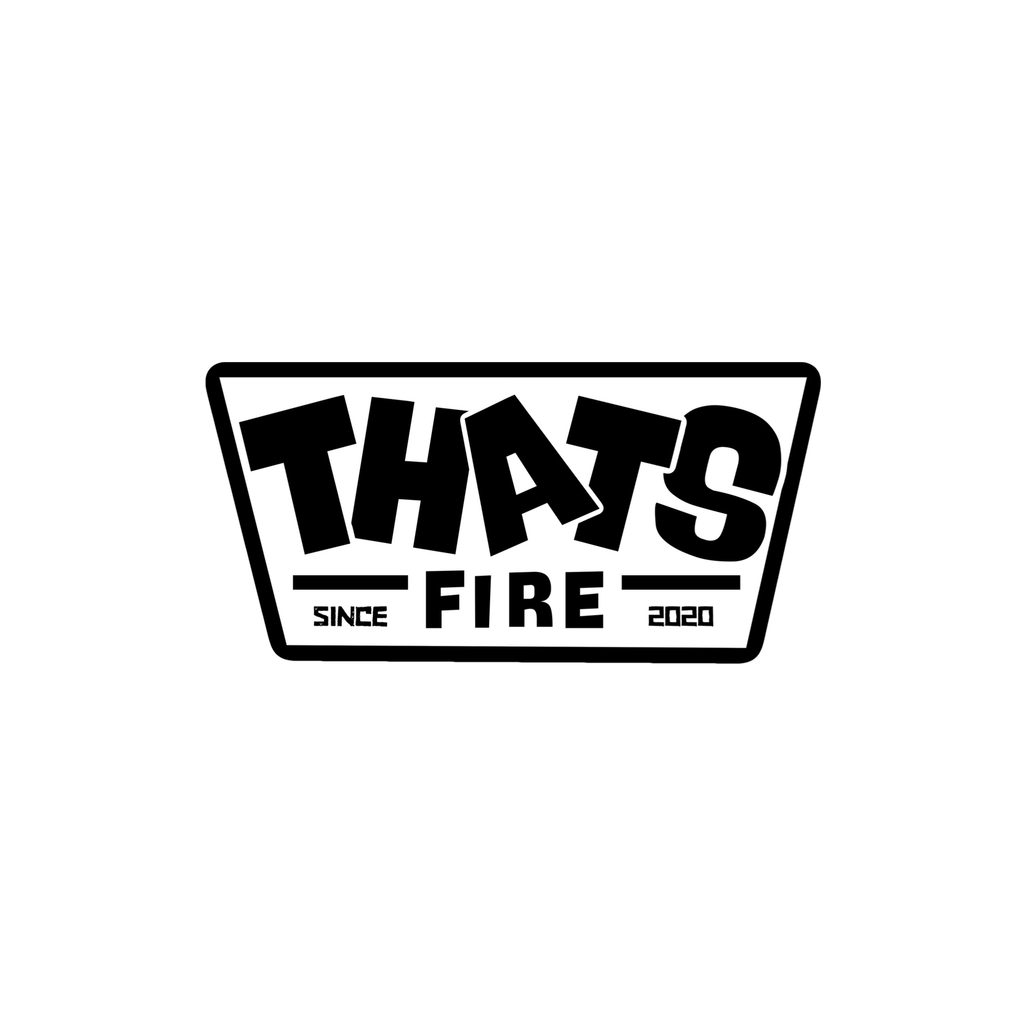THATS FIRE
