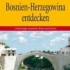 Bosnien-Herzegowina entdecken: Unterwegs zwischen Save und Adria von Marko Plesnik (Autor), Sabine Fach (Herausgeber), Bernd Schwenkros (Herausgeber)