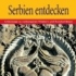 Serbien entdecken: Unterwegs zu verborgenen Klöstern und Kunstschätzen von Brigitta Gabriela Hannover (Autor), Sabine Fach (Herausgeber), Bernd Schwenkros (Herausgeber)