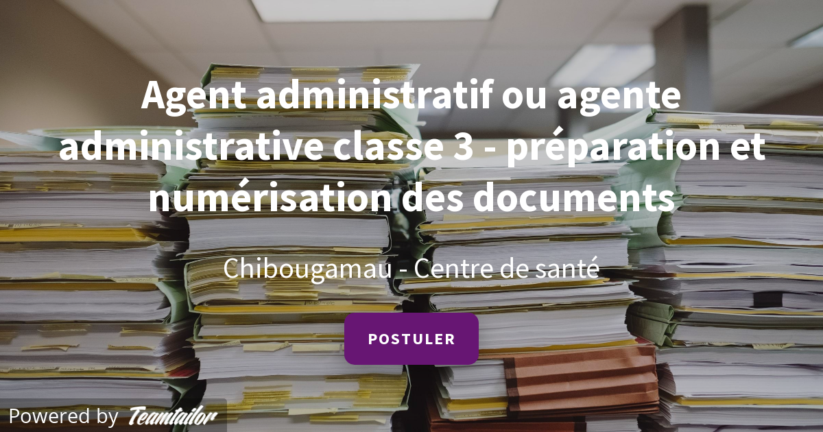 Agent administratif ou agente administrative classe 3 préparation et numérisation des Agent administratif ou agente administrative classe 3 préparation et numérisation des