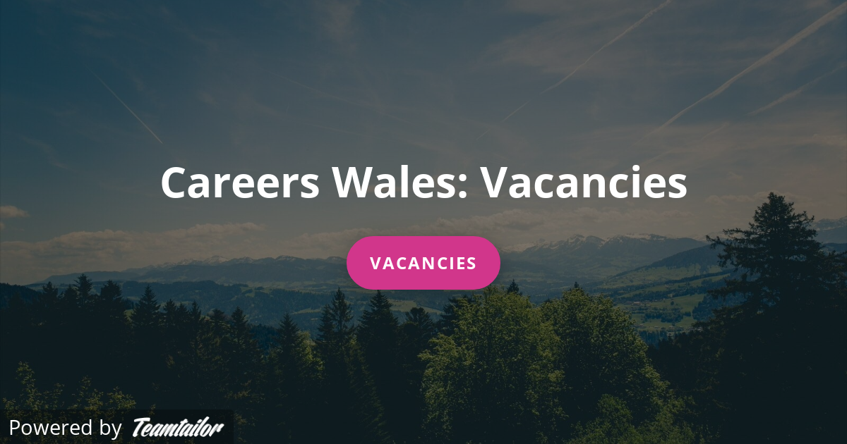 Vacancies Careers Wales