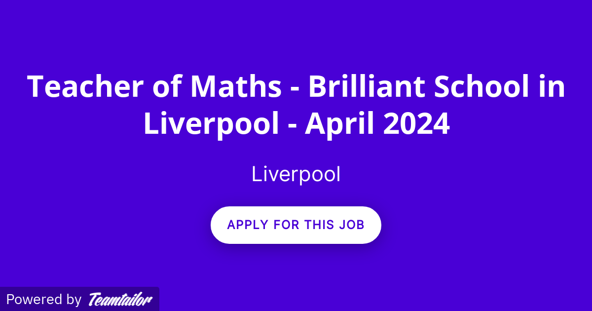 Teacher of Maths Brilliant School in Liverpool April 2024 Wayman