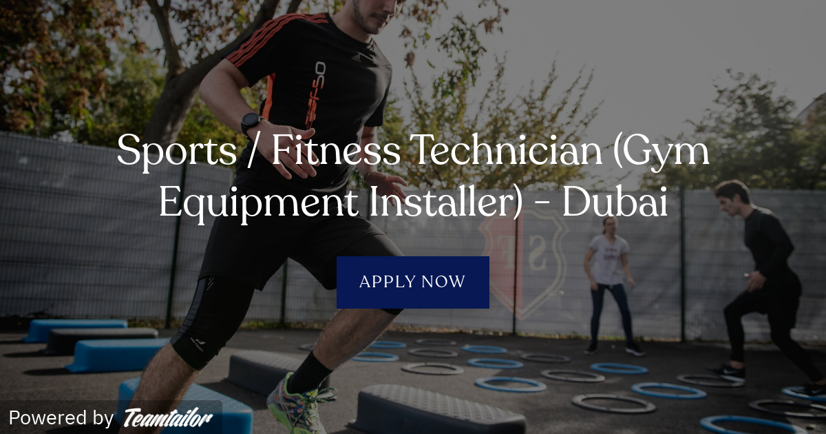 Sports / Fitness Technician (Gym Equipment Installer) Dubai GMG