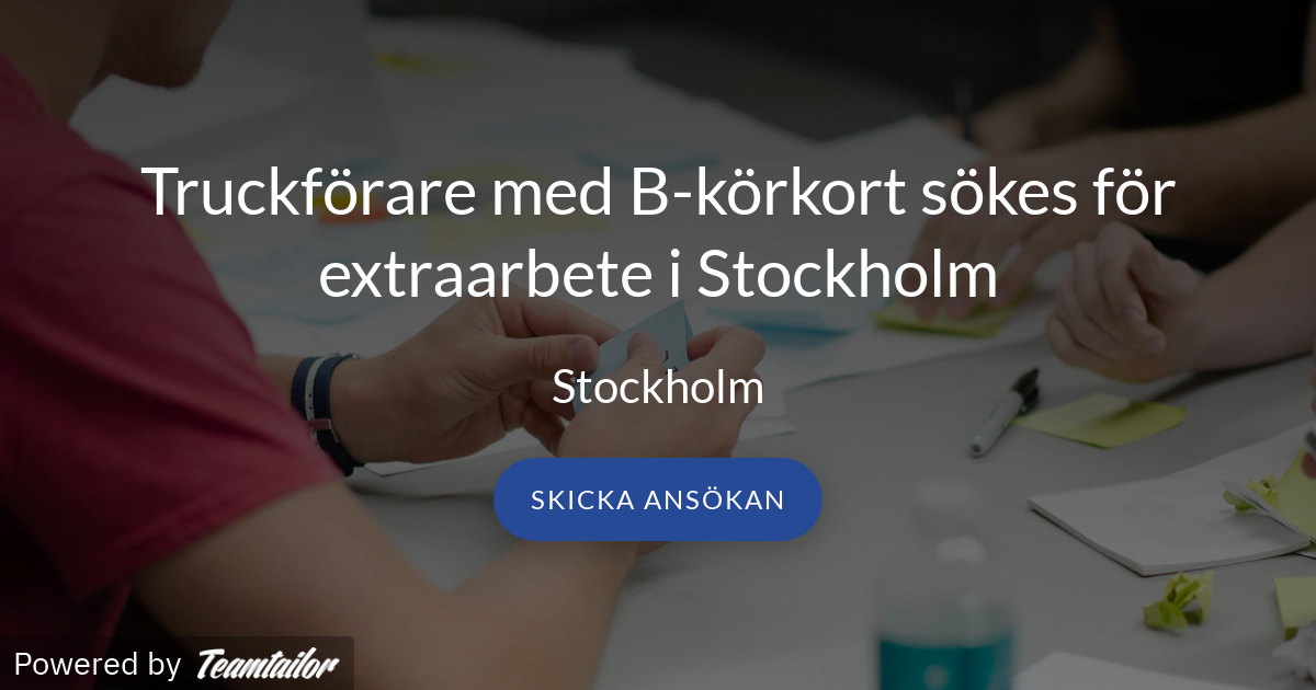 Truckforare Med B Korkort Sokes For Extraarbete I Stockholm Bemannia