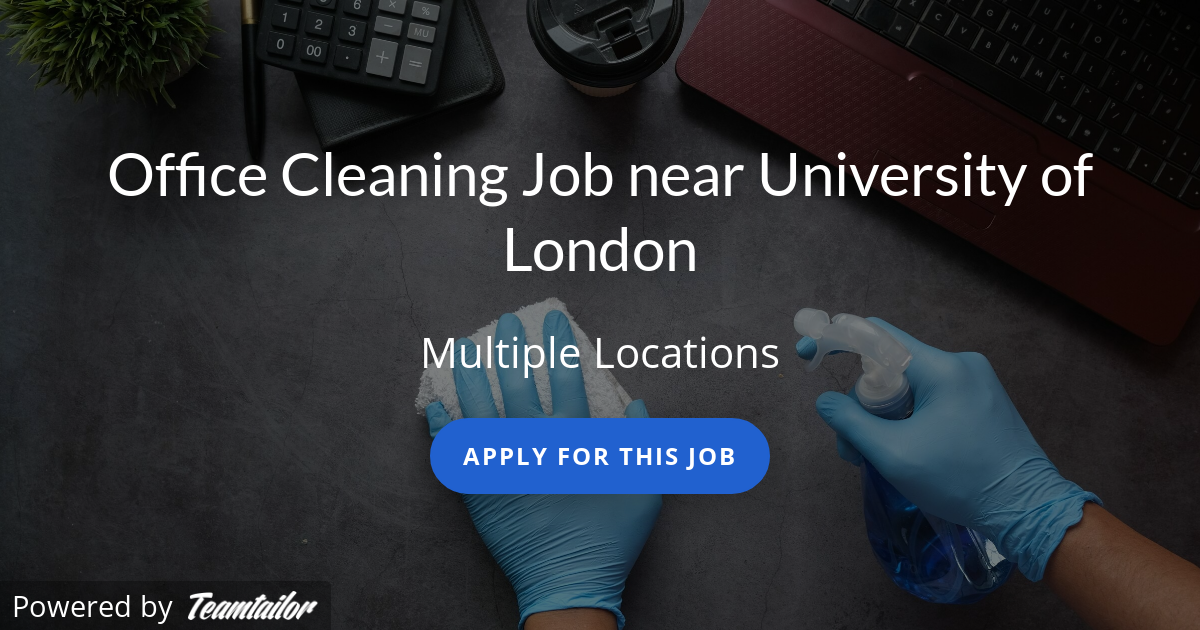 Office Cleaning Job near University of London Bluestorm Recruitment by Dazzle