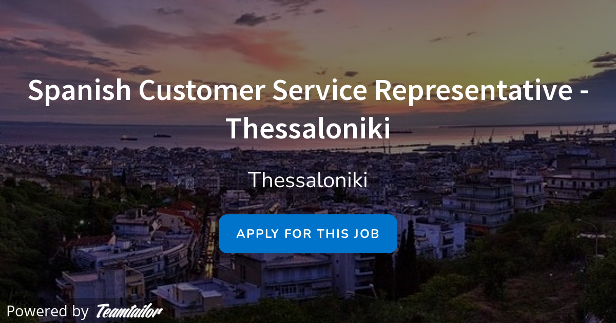 Spanish Customer Service Representative Thessaloniki Job Squad