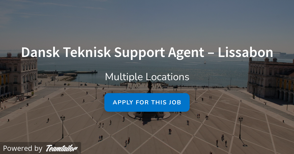 Dansk Teknisk Support Agent Lissabon Job Squad
