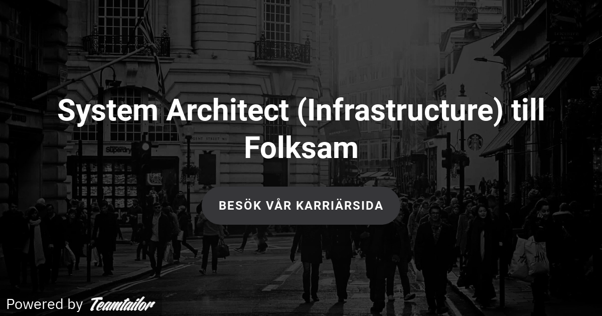 System Architect (Infrastructure) till Folksam IDG Recruitment