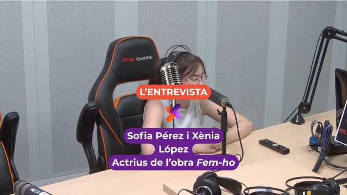Sofia Pérez i Xènia López, actrius de teatre | L'Entrevista