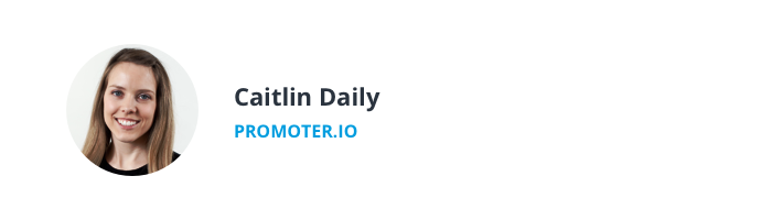 Image of Caitlin Daily, Head of Customer Support at Promoter.io