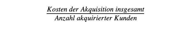 Gleichung zur Berechnung der Kundengewinnungskosten