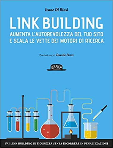 Link building. Aumenta l'autorevolezza del tuo sito e scala le vette dei motori di ricerca