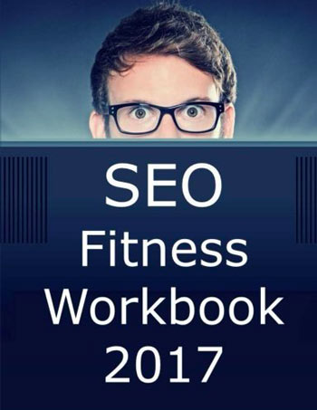 Libro SEO Fitness Workbook: 2018 Edition: The Seven Steps to Search Engine Optimization Success on Google