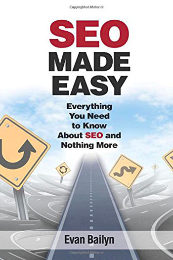 SEO Made Easy: Everything You Need to Know About SEO and Nothing More