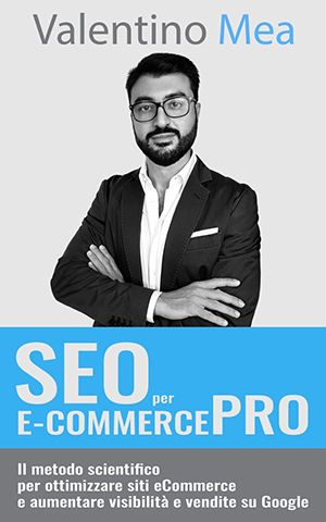 Libro SEO per eCommerce PRO del Consulente SEO Valentino Mea 