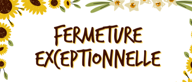 Fermeture exceptionnelle