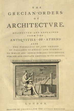 The Grecian orders of architecture, by Stephen Riou. Book, published London: J. Dixwell for the author, 1768. NAL: 38041800932931