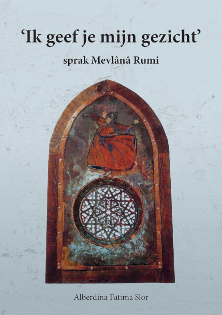 Boek cover Ik geef jou mijn gezicht, sprak Mevlana Rumi