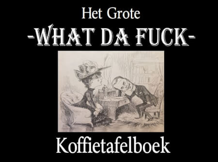 Boek cover Het Grote 'What Da Fuck' Koffietafelboek (GELIMITEERDE OPLAGE)