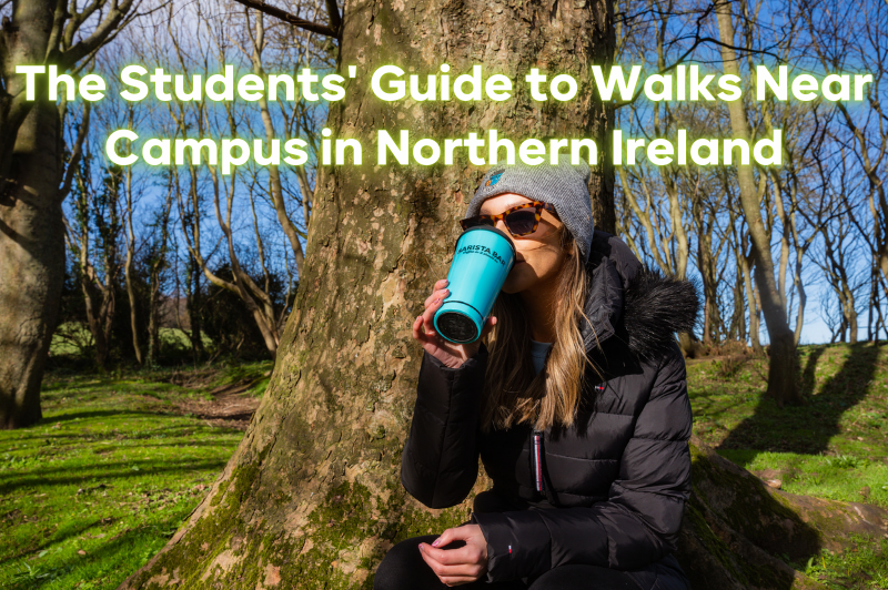 The Students’ Guide to Walks Near Campus in Northern Ireland