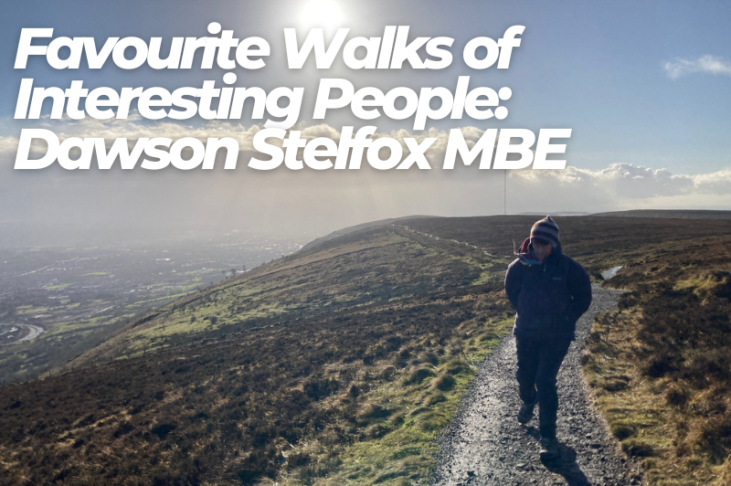 Favourite Walks of Interesting People: Dawson Stelfox MBE