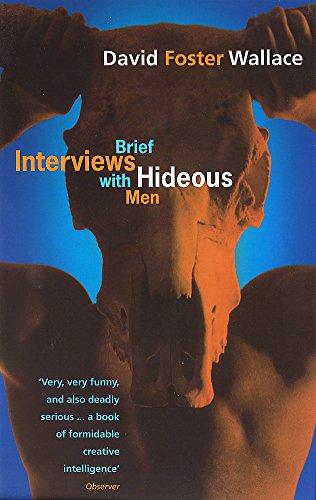 Brief Interviews With Hideous Men: David Foster Wallace - Foster Wallace, David