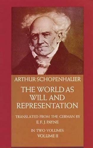 The World as Will and Representation, Vol. 2: Volume... - Schopenhauer, Arthur