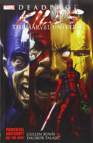 Deadpool Kills The Marvel Universe (Deadpool (Unnumbered)) - Cullen Bunn