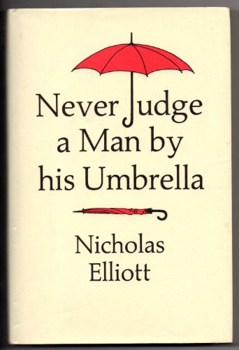 Never Judge a Man by His Umbrella - Elliott QC, Nicholas
