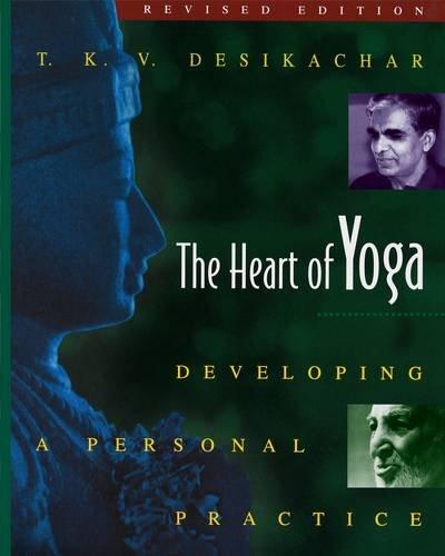 The Heart of Yoga: Developing a Personal Practice - Desikachar, T. K. V.