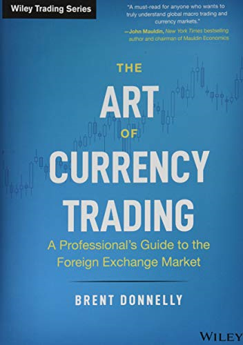 The Art of Currency Trading: A Professional's Guide to the... - Donnelly, Brent