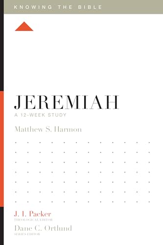 Jeremiah: A 12-Week Study (Knowing the Bible) - Harmon, Matthew S.
