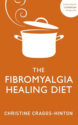 Fibromyalgia Healing Diet (Overcoming Common Problems) - Craggs-Hinton, Chris...