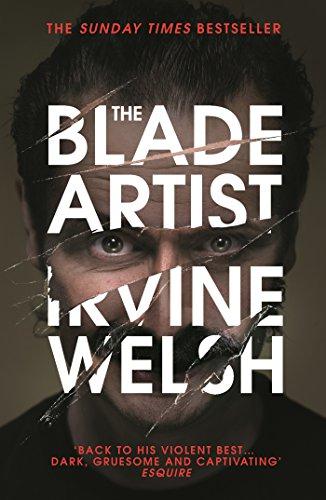 The Blade Artist: Irvine Welsh (Mark Renton, 4) - Welsh, Irvine