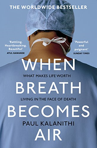 When Breath Becomes Air: The powerful and moving memoir of... - Kalanithi, Paul