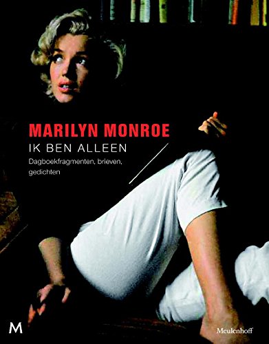 Marilyn Monroe. Ik ben alleen.: Dagboekfragmenten, brieven, gedichten, Monroe, M - Monroe, Marilyn