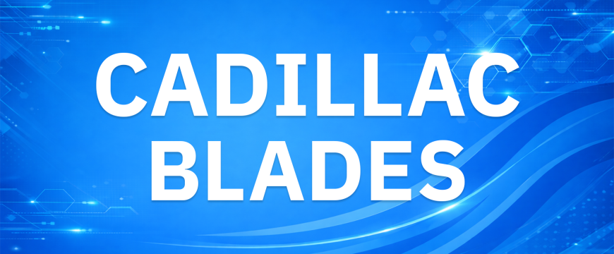 Cadillac Blades
