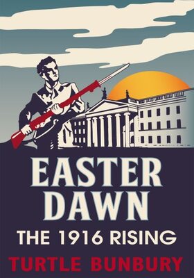 Easter Dawn: The 1916 Rising